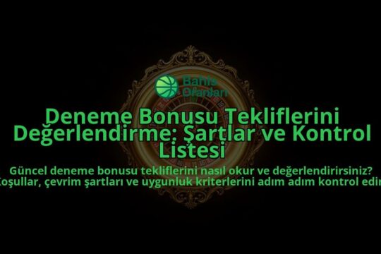 Deneme-Bonusu-Tekliflerini-Degerlendirme-Sartlar-ve-Kontrol-Listesi-overlay-1788114067.jpg