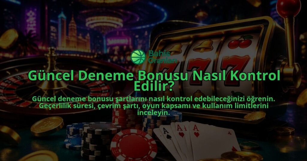 Guncel-Deneme-Bonusu-Nasil-Kontrol-Edilir-overlay-1789761477.jpg