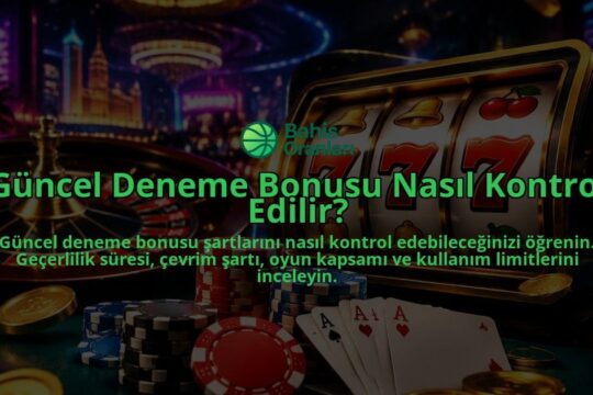 Guncel-Deneme-Bonusu-Nasil-Kontrol-Edilir-overlay-1789761477.jpg